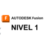 Autodesk Fusion Nivel 1